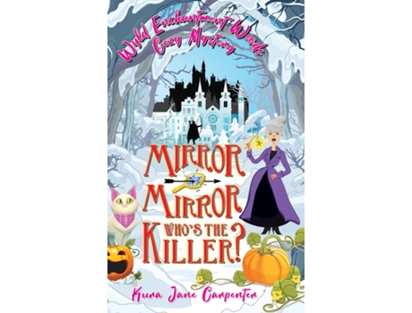Livro Mirror Mirror, Whos The Killer? Wyld Enchantment Woods Cozy Mystery De Kura Jane Carpenter (inglês)