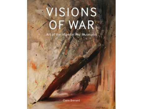 Livro Visions of War de Claire Brenard (Inglês - Capa Dura)