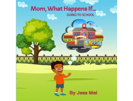 Livro Mom What Happens If Going to School de Jess Mei (Inglês)