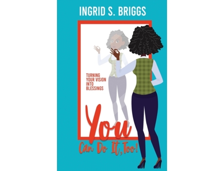 Livro You Can Do It, Too!: Turning Your Vision Into Blessings Ingrid S. Briggs (Inglês)