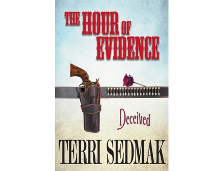 Livro The Hour Of Evidence - Deceived De Terri Sedmak (inglês)