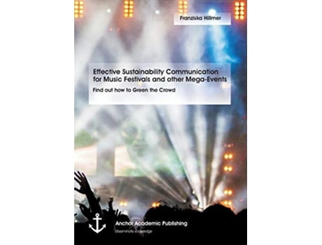 Livro Effective Sustainability Communication for Music Festivals and other MegaEvents Find out how to Green the Crowd de Franziska Hillmer (Inglês)