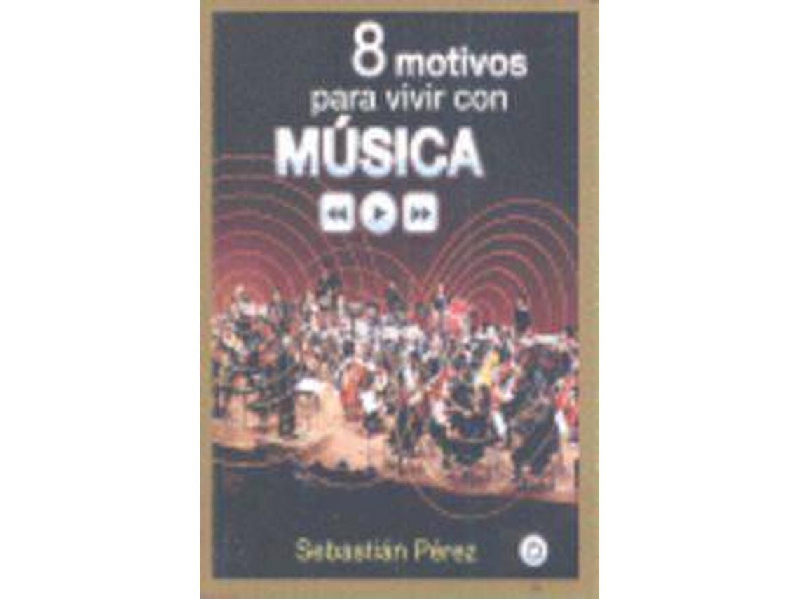 Livro Ocho Motivos Para Vivir Con Mãºsica de Sebastián Pérez (Espanhol)