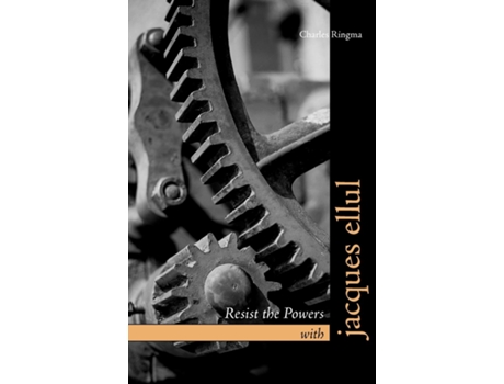 Livro Resist The Powers With Jacques Ellul De Charles Ringma (inglês)