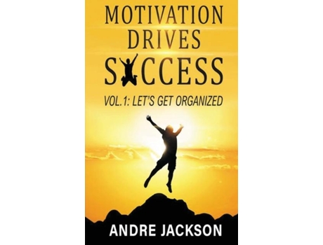 Livro Motivation Drives Success Vol 1 Lets Get Organized De Andre Jackson (inglês)