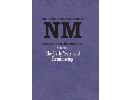 Livro Essays and Journalism, Volume 1 The Early Years, and Reminiscing de Naomi Mitchison (Inglês)