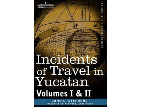 Livro Incidents Of Travel In Yucatan, Vols. I And Ii De John Lloyd Stephens (inglês - Capa Dura)