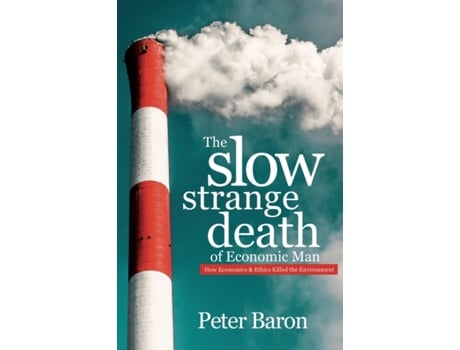 Livro The Slow Strange Death Of Economic Man De Peter Baron (inglês)