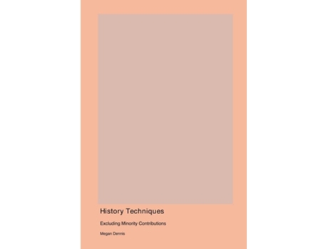 Livro History Techniques de Megan Dennis (Inglês)