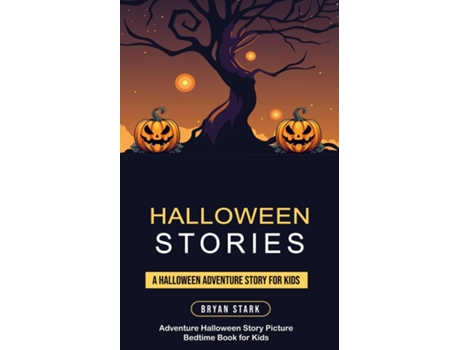 Livro Halloween Stories A Halloween Adventure Story for Kids de Bryan Stark (Inglês)