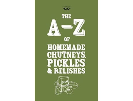 Livro AZ of Homemade Chutneys Pickles and Relishes de Two Magpies Publishing (Inglês)