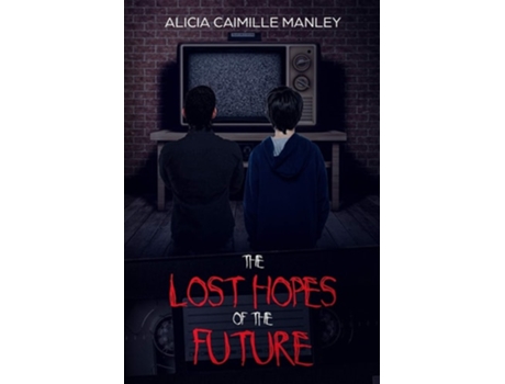 Livro The Lost Hopes Of The Future De Alicia C Manley (inglês)