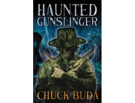 Livro Haunted Gunslinger A Supernatural Western Thriller De Chuck Buda (inglês)