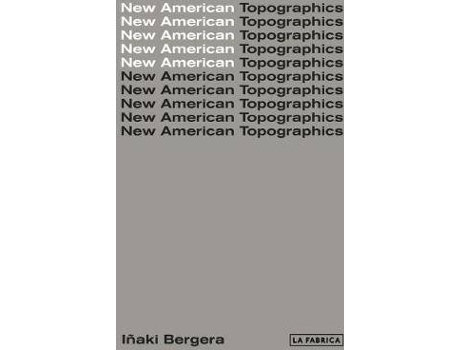 Livro New American Topographics de Iñaki Bergera (Espanhol)
