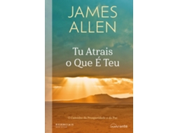 Livro Tu Atrais o Que É Teu de James Allen (Português)
