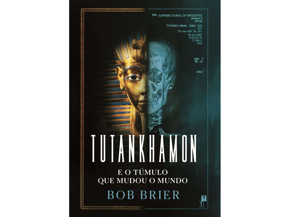 Tutankhamon E O Túmulo Que Mudou O Mundo De Bob Brier