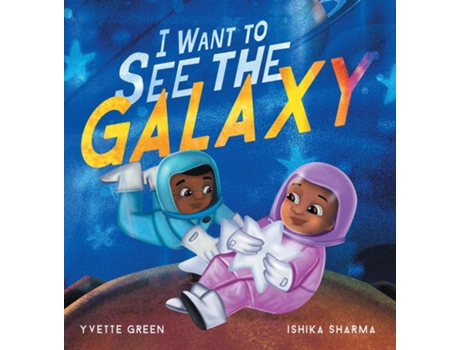Livro I Want To See The Galaxy De Yvette Green (inglês)