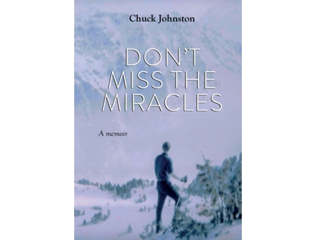 Livro Don't Miss the Miracles: A Memoir Chuck Johnston (Inglês)
