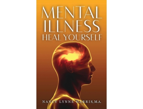 Livro Mental Illness Heal Yourself De Nancy Lynne Harris (inglês)
