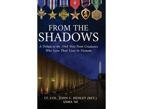 Livro From The Shadows A Tribute To The 1968 West Point Graduates Who Gave Their Lives In Vietnam De Lt Col John C Hedley (inglês - Capa Dura)