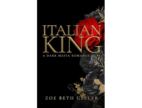 Livro Italian King A Dark Mafia Romance de Zoe Beth Geller (Inglês)