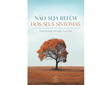 Livro Não Seja Refém Dos Seus Sintomas De Rogério Vale (português Do Brasil)