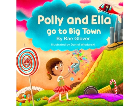 Livro Polly And Ella Go To Big Town De Rae Glover (inglês)