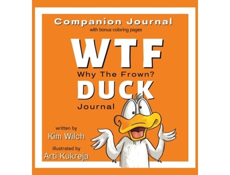 Livro Wtf Duck - Why The Frown Companion Journal Journal Amp Color With Sarcasm And Humor De Kim Wilch (inglês)