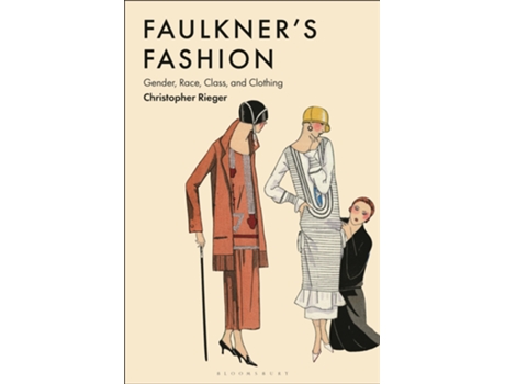 Livro Faulkner’s Fashion de Christopher Rieger (Inglês - Capa Dura)