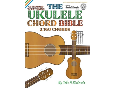 Livro The Ukulele Chord Bible GCEA Standard C6 Tuning 2160 Chords FFHB08 Fretted Friends de Tobe A Richards (Inglês)