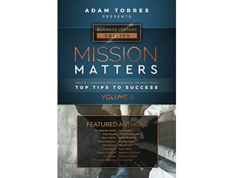 Livro Mission Matters Worlds Leading Entrepreneurs Reveal Their Top Tips To Success Business Leaders Vol4 de Adam Torres (Inglês)