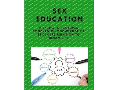 Livro Sex-education - A series of lectures concerning knowledge of sex in its relation to human life de Maurice Alpheus Bigelow (Inglês)
