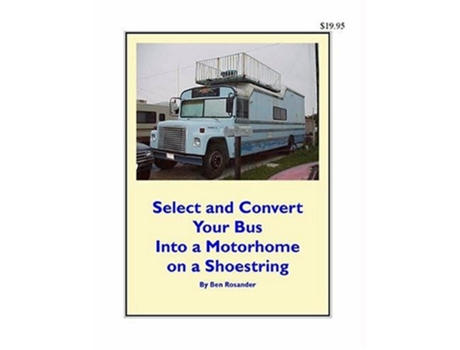 Livro Select and Convert Your Bus into a Motorhome on a Shoestring de Ben Rosander (Inglês)