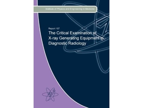 Livro The Critical Examination of X-Ray Generating Equipment in Diagnostic Radiology de Wood e Christopher (Inglês)