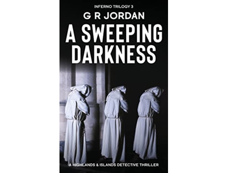 Livro A Sweeping Darkness Inferno Book 3 A Highlands and Islands Detective Thriller de G R Jordan (Inglês)