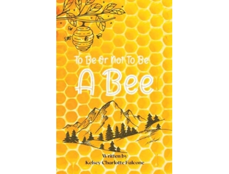 Livro To Be Or Not To Be A Bee de Kelsey Charlotte Falcone (Inglês)