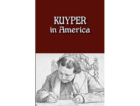 Livro Kuyper in America This Is Where I Was Meant to Be de Abraham Jr Kuyper (Inglês)