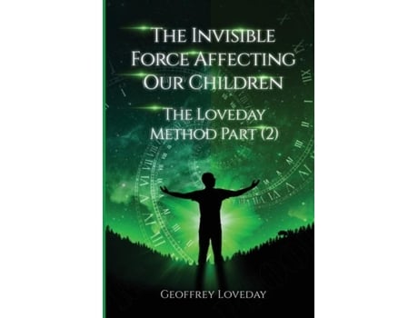 Livro The Invisible Force Affecting Our Children The Loveday Method Part 2 de Geoffrey Loveday (Inglês)