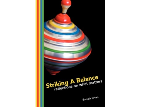 Livro Striking A Balance Reflections on What Matters de Daniela S Bryan (Inglês)