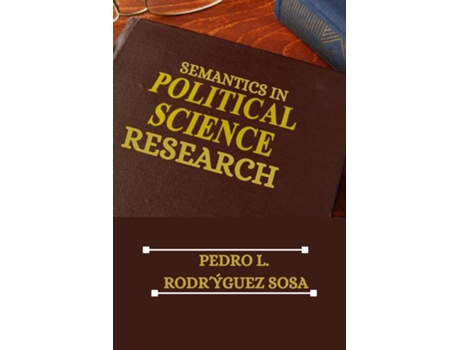 Livro Semantics in Political Science Research de Pedro L Rodr´ýguez Sosa (Inglês)