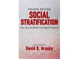 Livro Social Stratification Class Race and Gender in Sociological Perspective de David B Grusky (Inglês)