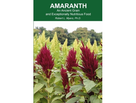 Livro Amaranth: An Ancient Grain and Exceptionally Nutritious Food Dr. Robert L. Myers (Inglês)