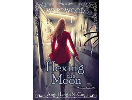 Livro Hexing the Moon Wyrdwood Welcome de Angel Leigh Mccoy (Inglês)