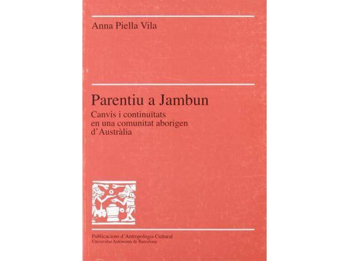 Livro Parentiu a Jambun canvis i continuitats en una comunitat aborigen dAustràlia de Anna Piella Vila (Espanhol)