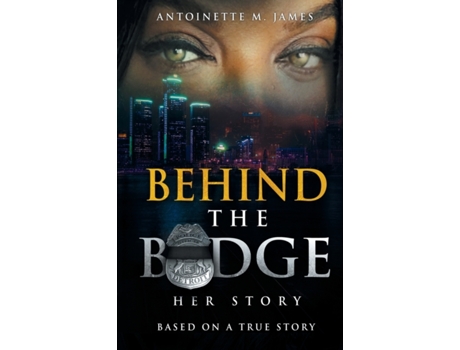 Livro Behind the Badge: Her Story Antoinette M. James (Inglês)
