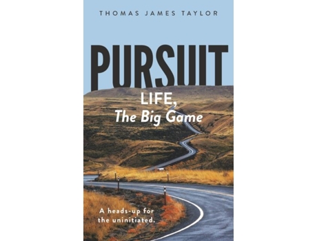 Livro Pursuit Life, The Big Game A Heads-up For The Uninitiated De Thomas James Taylor (inglês)