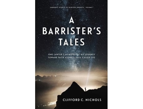 Livro A Barrister's Tales: One Lawyer's Memoirs of His Journey Toward Faith along a Trail Called Life Mr. Clifford C. Nichols (Inglês)