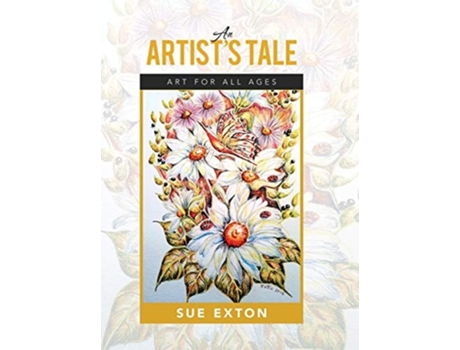 Livro An Artist's Tale: Art for All Ages de Sue Exton (Inglês)