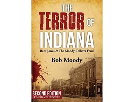 Livro The Terror of Indiana Bent Jones The MoodyTolliver Feud Second Edition de Bob Moody (Inglês)