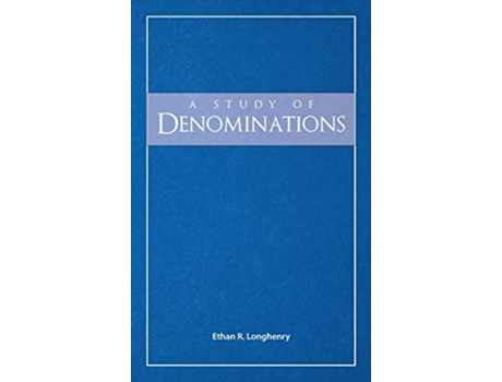 Livro A Study of Denominations de Ethan R Longhenry (Inglês)